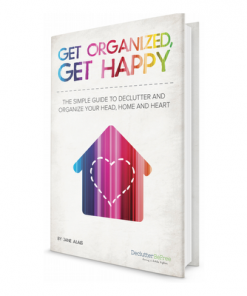 Get organized, Get happy