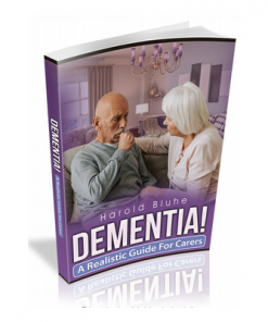Dementia - A Realistic Guide For Carers