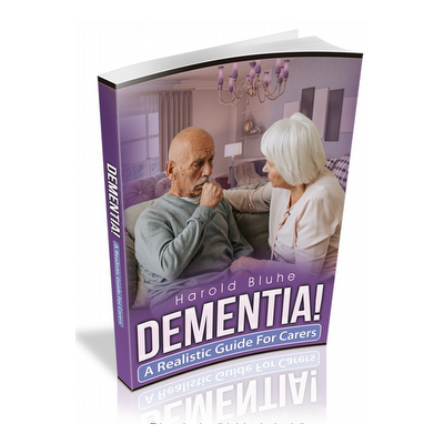 Dementia - A Realistic Guide For Carers
