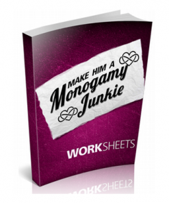 Make Him A Monogamy Junkie