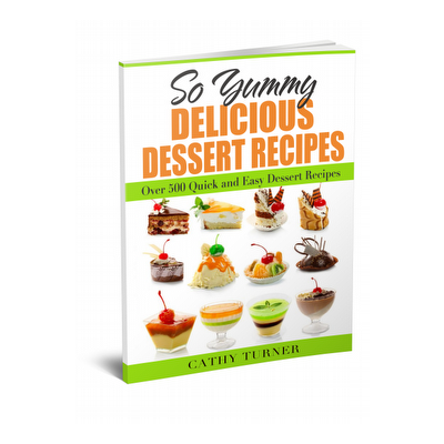 Over 500 Delicious Dessert Recipes