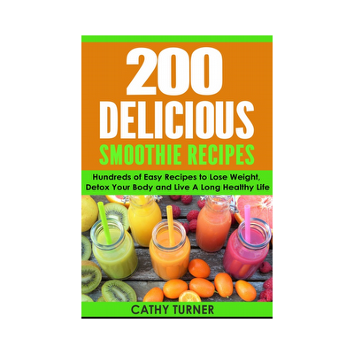 200 Delicious Smoothie Recipes
